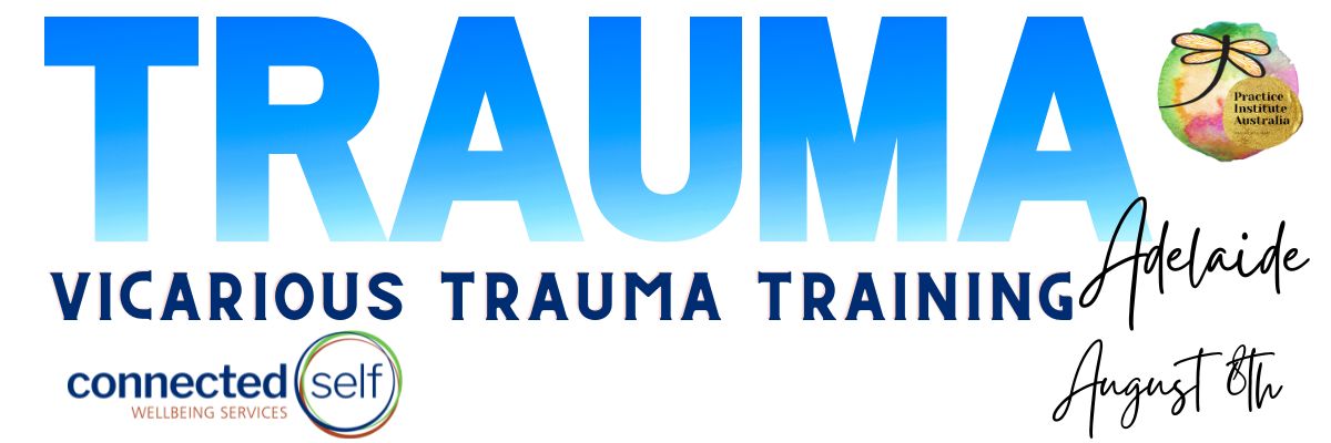 Vicarious Trauma Training: Adelaide: Facilitated by Connected Self: August