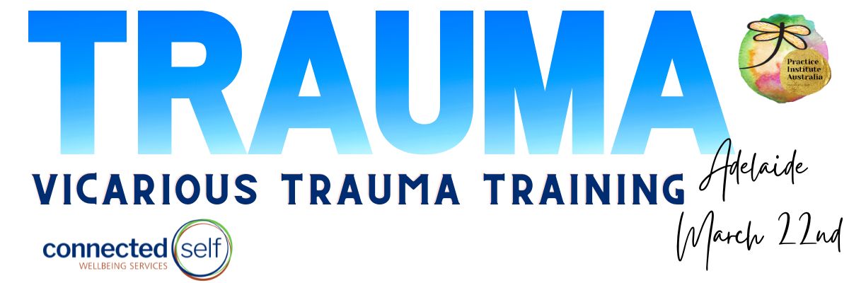 Vicarious Trauma Training: Adelaide: Facilitated by Connected Self: March