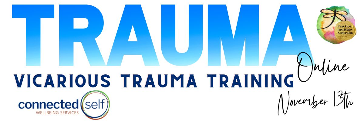 Vicarious Trauma Training: Online: Facilitated by Connected Self: November