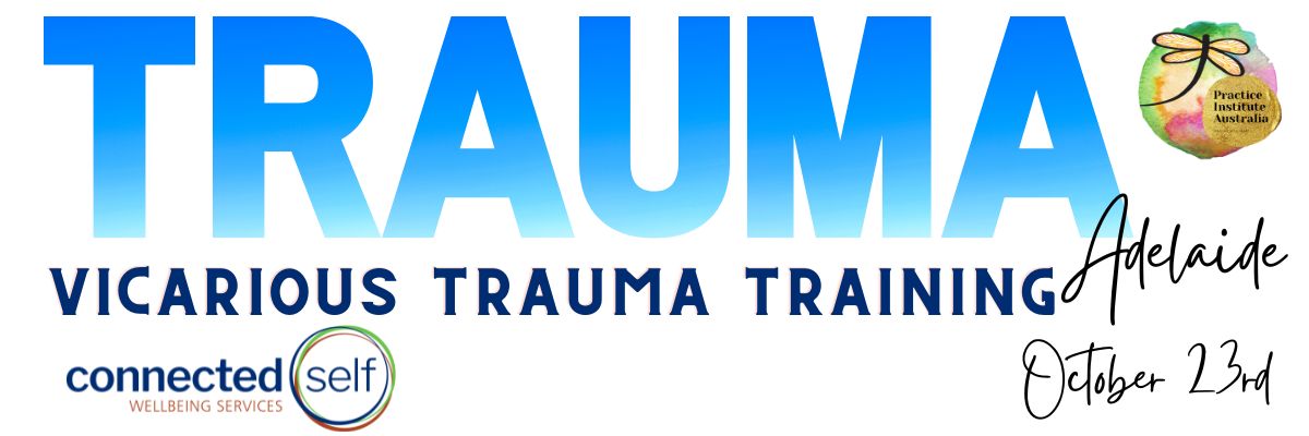 Vicarious Trauma Training: Adelaide: Facilitated by Connected Self: October